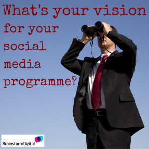 What's your vision for your social media programme?